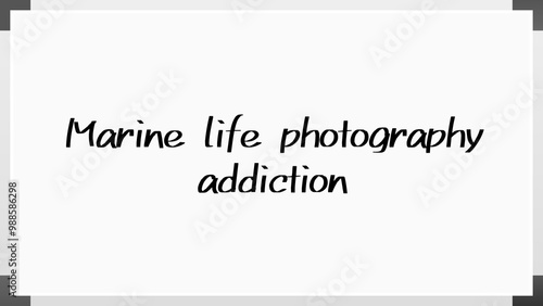 Marine life photography addiction のホワイトボード風イラスト