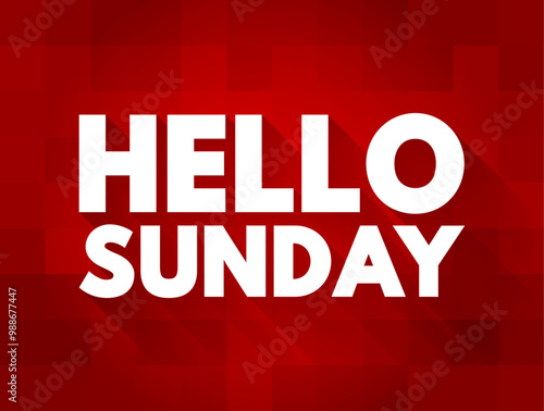 Hello Sunday is a casual and friendly greeting that acknowledges the arrival of Sunday, text concept background