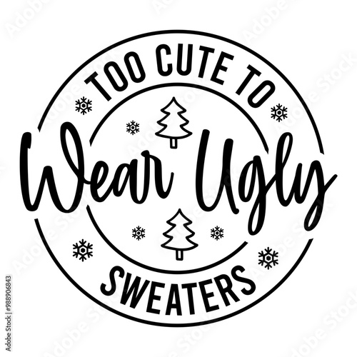 Too Cute To Wear Ugly Sweaters SVG