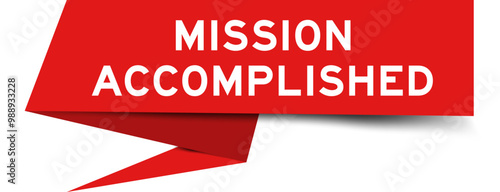 Red color speech banner with word mission accomplished on white background