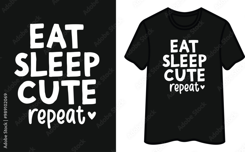Eat Sleep Cute Repeat T-Shirt Design Eat Sleep Cute Repeat T-Shirt Design