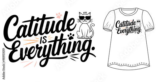 Catitude is everything typography and funny cats shirt design.