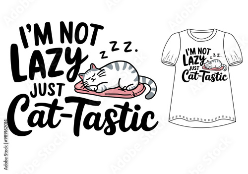 Whiskers in Action: Playful Cat Tee. I'm Not Lazy, Just Cat-tastic typography cat t-shirt design.