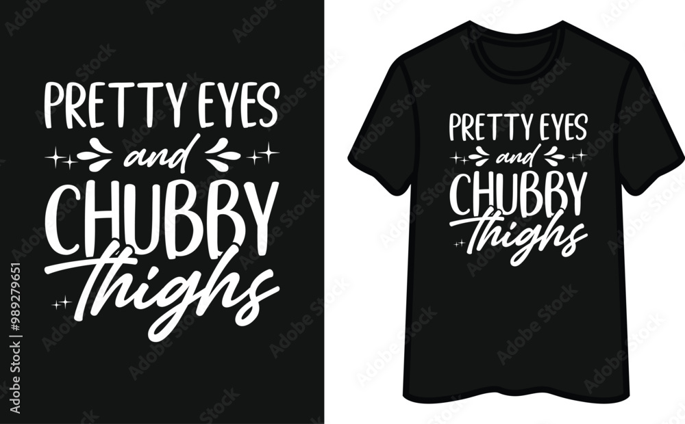 Pretty Eyes and Chubby Thighs T-Shirt Design Pretty Eyes and Chubby Thighs T-Shirt Design