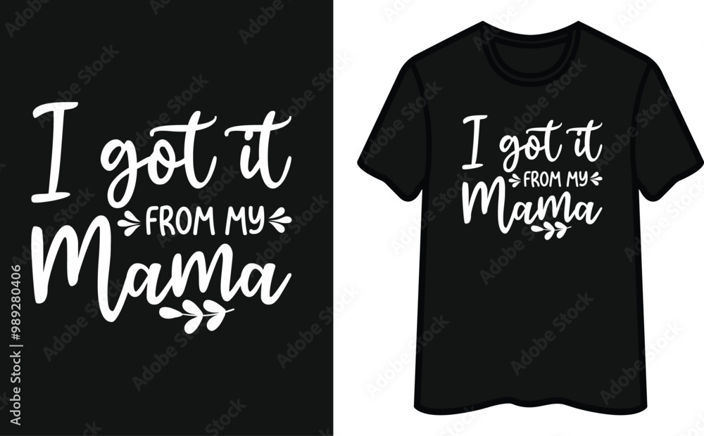 I Got It From My Mama T-Shirt Design I Got It From My Mama T-Shirt Design