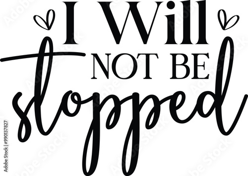 I will not be stopped SVG Design