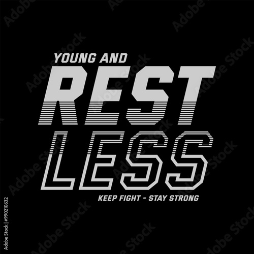 Young, restless, abstract typography motivational quotes modern design slogan. Vector illustration graphics print t shirt, apparel, background, poster, banner, postcard or social media content.	