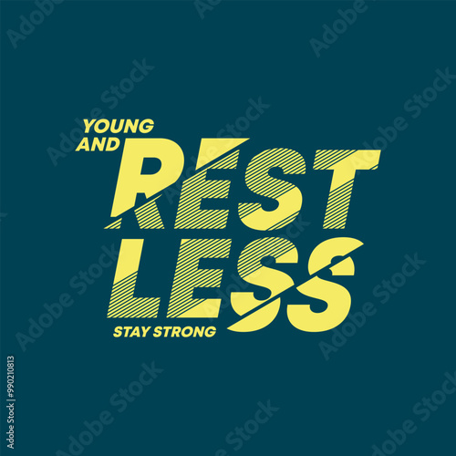 Young, restless, abstract typography motivational quotes modern design slogan. Vector illustration graphics print t shirt, apparel, background, poster, banner, postcard or social media content.	