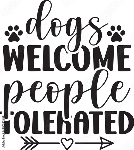 Dogs Welcome People Tolerated
