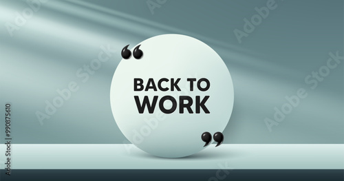 Back to work tag. Circle frame, product stage background. Job offer. End of vacation slogan. Back to work round frame message. Minimal design offer scene. 3d comma quotation. Vector