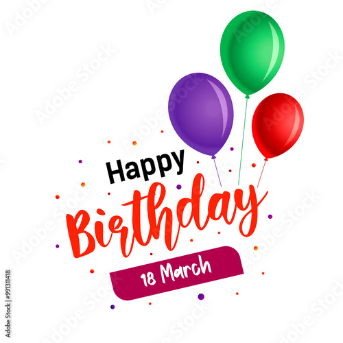 Wallpaper Mural 18 March Happy Birthday, Happy Birthday Sign, Colorful Happy Birthday Celebration with Balloons and Confetti for Festive Occasions Torontodigital.ca