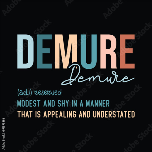 Demure demure (adj) reserved, modest and shy in a manner that is appealing and understated