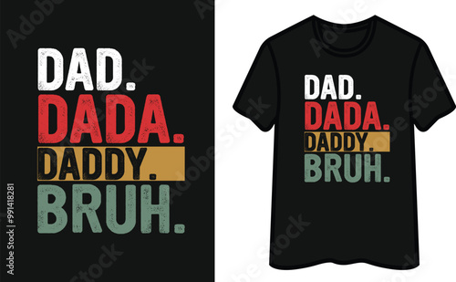 Dad. Dada. Daddy. Bruh. Father's Day T-Shirt Design