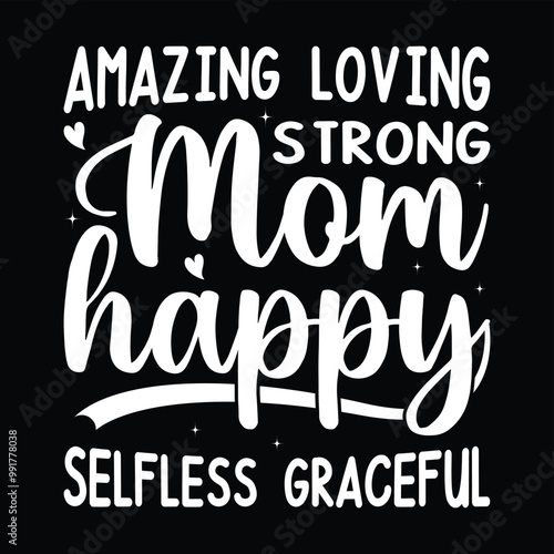 Amazing Loving Strong Mom Happy Selfless Graceful SVG