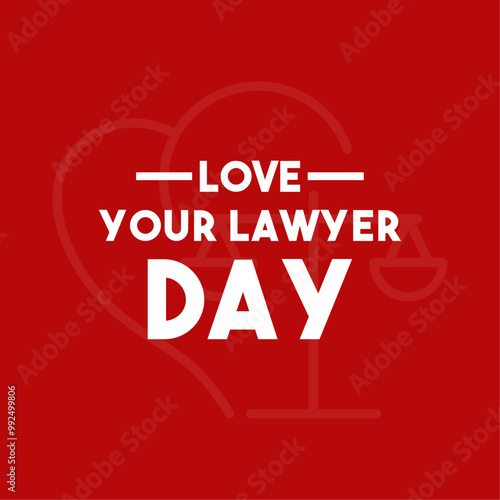 Love Your Lawyer Day. The first Friday of November.