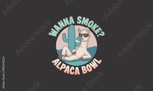 Chill alpaca smoking a cigar, lounging by a cactus with text saying Wanna Smoke Alpaca Bowl