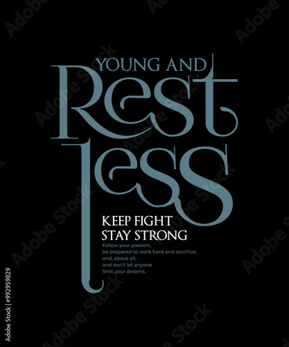Young, restless, abstract typography motivational quotes modern design slogan. Vector illustration graphics print t shirt, apparel, background, poster, banner, postcard or social media content.