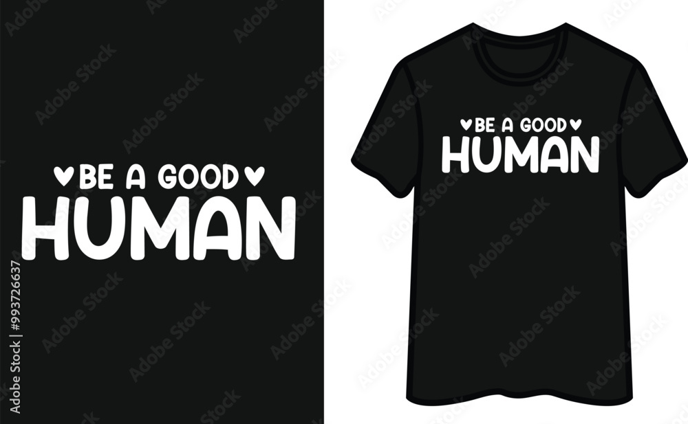 Be A Good Human T-Shirt Design Be A Good Human T-Shirt Design
