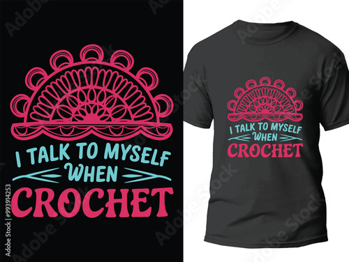 Crochet T-Shirt Design Vector. I Talk To My Self When Crochet Craft Design