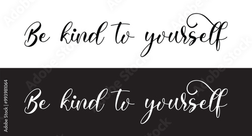 Be kind to yourself - custom calligraphy text. motivational phrase, positive emotions. Slogan, Kindness phrase or quote. Modern illustration for t-shirt, sweatshirt or other apparel print in eps 10.