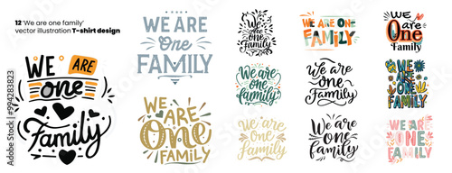 12 'We are one family' typography with positive quote depicting Unity, vector illustration text art on white background. Text Poster, also can be used on Print on demand Tshirt, Cup, Mug Printing.