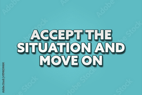 accept the situation and move on. A Illustration with white text isolated on light green background.