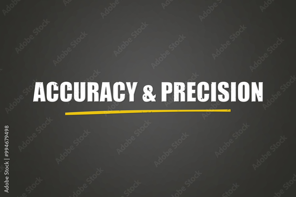 Accuracy & Precision. A blackboard with white text. Illustration with grunge text style. Accuracy & Precision. A blackboard with white text. Illustration with grunge text style.