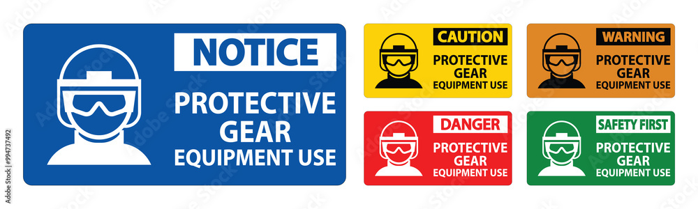 Notice Safety or Protective Gear and Equipment Use Notice Safety or Protective Gear and Equipment Use