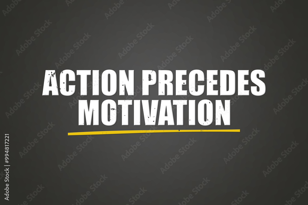 Obraz premium action precedes motivation. A blackboard with white text. Illustration with grunge text style.