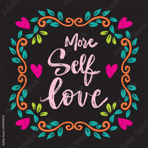 More self love. Hand drawn lettering. Inspirational quote. Vector illustration.