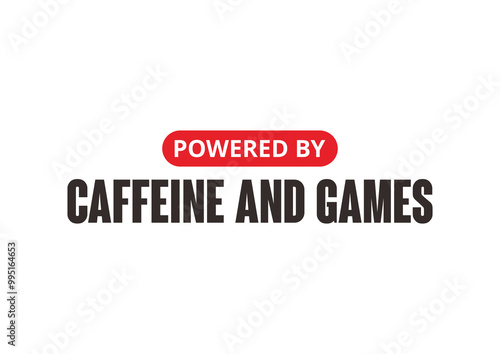 powered by caffeine and games