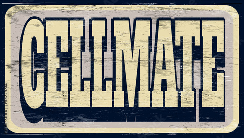 Aged vintage cellmate sign on wood