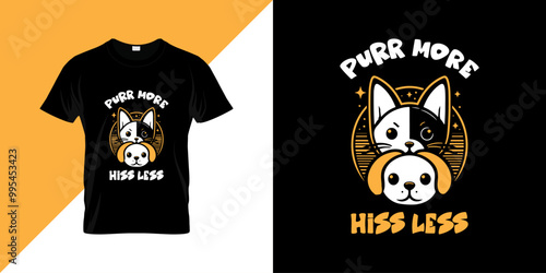 Pet t-shirt design, cat, dog animal, t-shirt design, t-shirt, typography t-shirt, design, cat and dog t-shirt. Purr more, hiss less typography t shirt