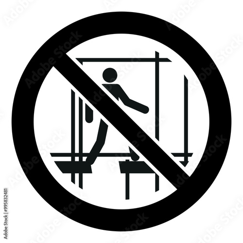 ISO prohibition safety signs symbol and pictogram only_do not use this incomplete scaffold_black and white edition	