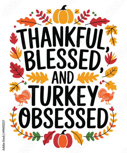 thankful blessed and turkey obsessed Thanksgiving t-shirt design with fall elements