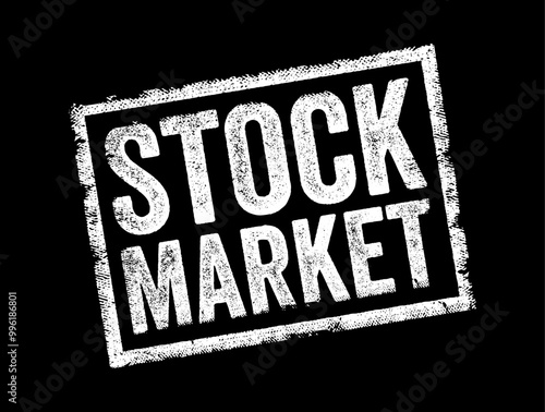Stock Market - a public marketplace where buyers and sellers trade shares of publicly traded companies, text concept stamp