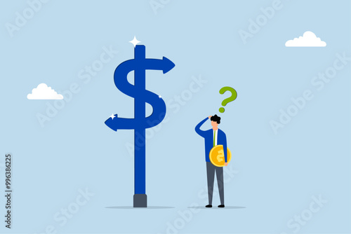 Money decision, perplexed businessman investor is holding a coin and deciding between two dollar direction signs.