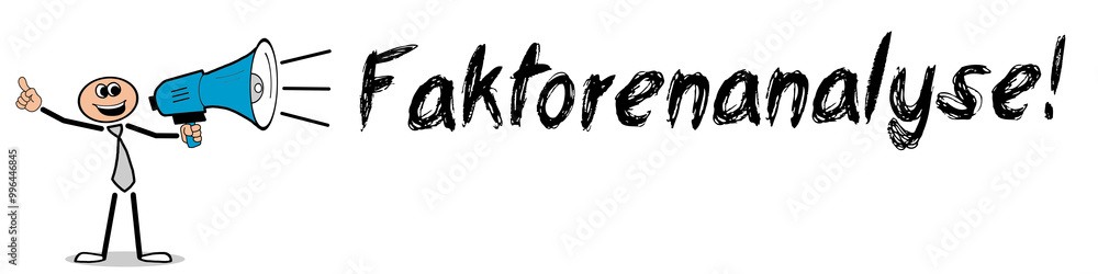 Faktorenanalyse! Faktorenanalyse!