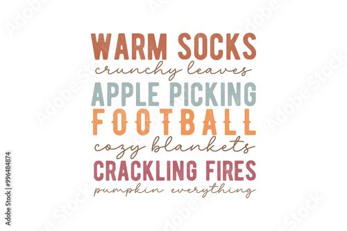 Warm socks crunchy leaves apple picking football cozy blankets crackling fires pumpkin everything, Fall Autumn Quote typography T shirt Design