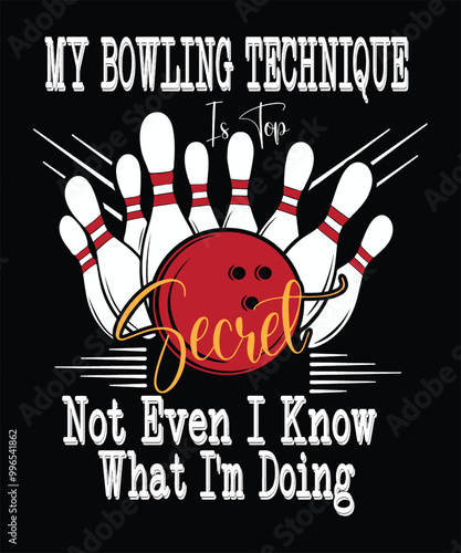 A bowling ball with pins flying around it, a text overlay reads 'My bowling technique is top secret, not even I know what I'm doing'
