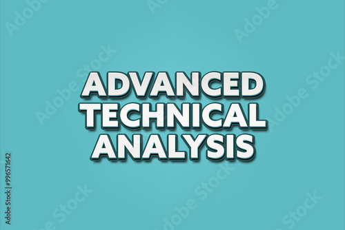 Advanced Technical Analysis. A Illustration with white text isolated on light green background.