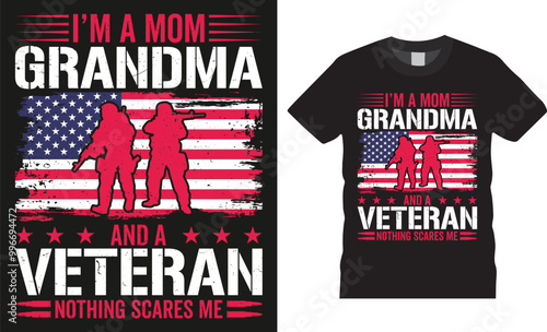 I’m a mom grandma and a veteran nothing scares me, Veteran illustration Typography vector T-shirt design