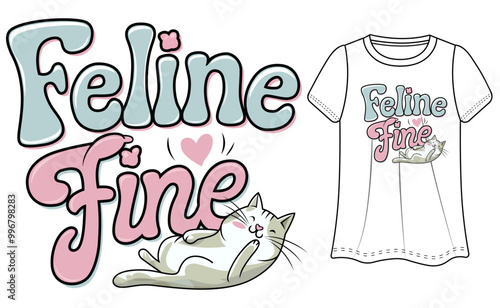 Feline Fine vector t-shirt design. Smoothly vectorized and well-organized design shape.