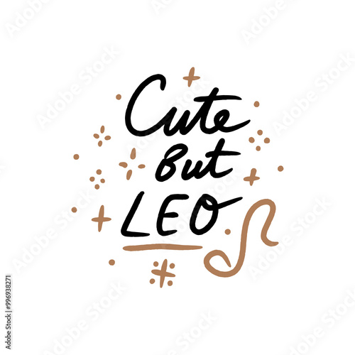 Funny humor lettering hand-drawn font sketchy inscription zodiac sign horoscope. Cute but Leo. Astrology cartoon text quote, character symbol. Astrological hand-drawn print for cups, mugs, pillows or