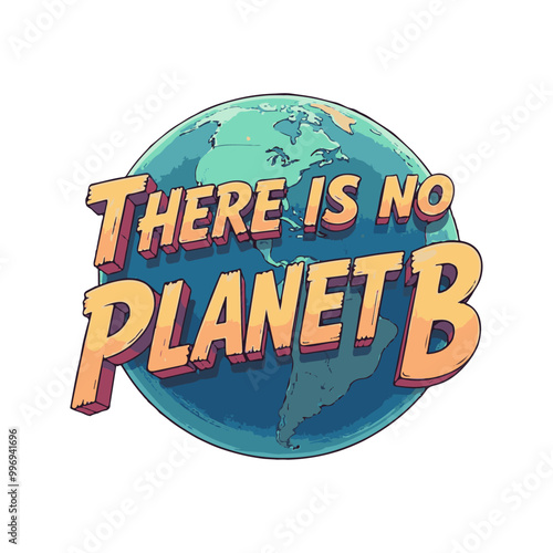 There is no planet B quote vector illustration for t shirt design, mug design, cap print.  Save earth and less waste concept