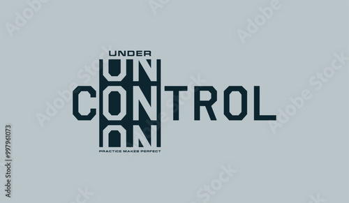 Under control, abstract typography motivational quotes modern design slogan. Vector illustration graphics print t shirt, apparel, background, poster, banner, postcard or social media content.
