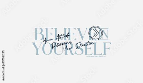 Believe yourself, abstract typography motivational quotes modern design slogan. Vector illustration graphics print t shirt, apparel, background, poster, banner, postcard or social media content.