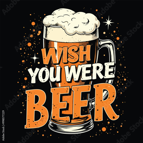 "Wish You Were Beer" T-Shirt Design
