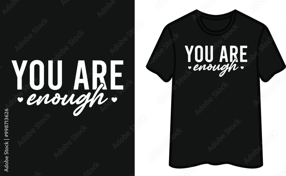 You Are Enough. Positive T-Shirt Design You Are Enough. Positive T-Shirt Design