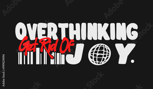 overthinking get rid of joy typography t shirt design, motivational typography t shirt design, inspirational quotes t-shirt and poster design